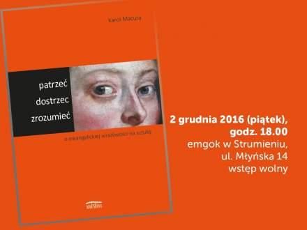 Zapraszamy na spotkanie promujące książkę "Patrzeć.Dostrzec.Zrozumieć."